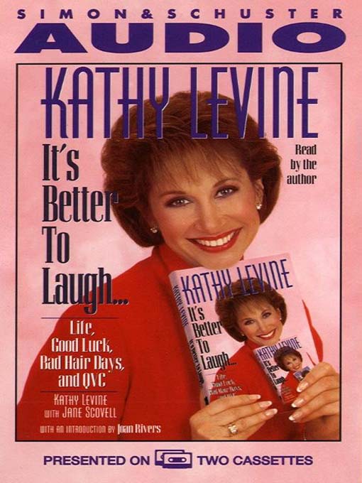 Title details for It's Better to Laugh...Life Good Luck Bad Hair Days & QVC by Kathy Levine - Available